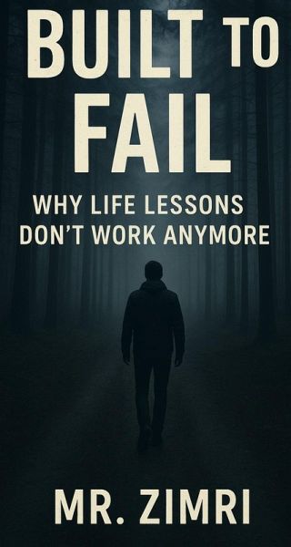 Built To Fail: Why life lessons don't work anymore (eBook, ePUB)
