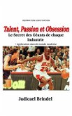 Talent, Passion et Obsession : Le Secret des Géants de chaque Industrie (eBook, ePUB)