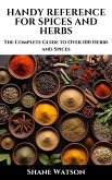 Handy Reference for Spices and Herbs: The Complete Guide to Over 100 Herbs and Spices (eBook, ePUB) Handy Reference for Spices and Herbs: The Complete Guide to Over 100 Herbs and Spices (eBook, ePUB)
