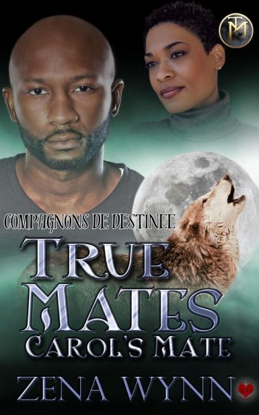 True Mates: Carol's Mate (Compagnons de Destinée, #0.5) (eBook, ePUB)
