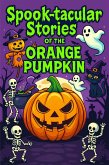 Spook-tacular Stories of the Orange Pumpkin (Holiday Tales Collection, #1) (eBook, ePUB)