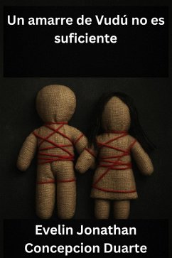 Un amarre de Vudú no es suficiente (eBook, ePUB) - Duarte, Evelin Jonathan Concepcion