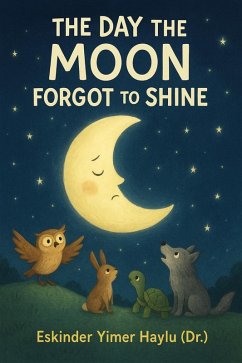 The Day the Moon Forgot to Shine (eBook, ePUB) - Haylu, Eskinder Yimer