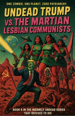 Cover Undead Trump VS. The Martian Lesbian Communists (eBook, ePUB)
