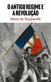 O Antigo Regime e a Revolução - Tocqueville (eBook, ePUB)