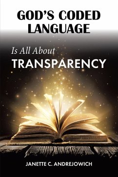 God's Coded Language Is All About Transparency (eBook, ePUB) - Andrejowich, Janette C.