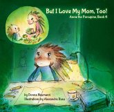 But I Love My Mom, Too! (Annie the Porcupine, #4) (eBook, ePUB)