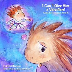 Cover I Can't Give Him a Valentine! (Annie the Porcupine, #3) (eBook, ePUB)