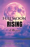 Full Moon Rising: A Memoir (eBook, ePUB) Full Moon Rising: A Memoir (eBook, ePUB)