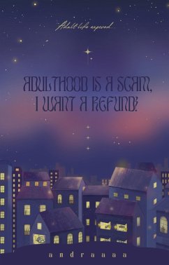 Adulthood is a Scam I Want a Refund (eBook, ePUB) Cover Adulthood is a Scam I Want a Refund (eBook, ePUB)