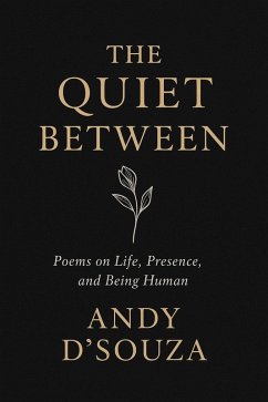 Cover The Quite Between: Poems on Life, Presence, and Being Human (eBook, ePUB)