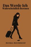 Das Werde Ich Wahrscheinlich Bereuen (eBook, ePUB)