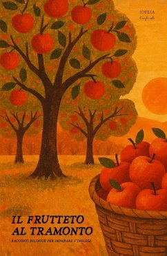 Cover Il Frutteto Al Tramonto: Racconti Bilingue per Imparare l'Inglese (eBook, ePUB)