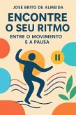 Encontre o Seu Ritmo: Entre o Movimento e a Pausa (eBook, ePUB)