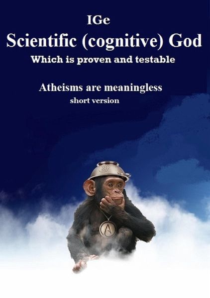 Scientific Cognitive God, which is proven and testable. Atheisms are meaningless (short version) (eBook, ePUB)