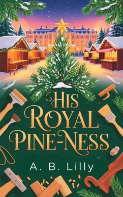 Cover His Royal Pine-ness (christmas prince romance) (eBook, ePUB)