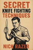 Secret Knife Fighting Techniques (eBook, ePUB) Secret Knife Fighting Techniques (eBook, ePUB)