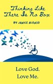Thinking Like There Is No Box (Love God. Love Me., #6) (eBook, ePUB) Thinking Like There Is No Box (Love God. Love Me., #6) (eBook, ePUB)