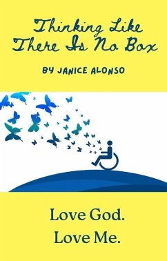 Thinking Like There Is No Box (Love God. Love Me., #6) (eBook, ePUB) - Alonso, Janice Thinking Like There Is No Box (Love God. Love Me., #6) (eBook, ePUB) - Alonso, Janice