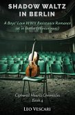 Shadow Waltz in Berlin - A Boys' Love WWII Resistance Romance set in Berlin (Winter 1943) (eBook, ePUB)