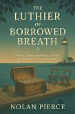 The Luthier of Borrowed Breath: A Small-Town Romantic Fantasy of Echoes, Craft, and Home (eBook, ePUB)