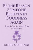Be the reason someone believes in goodness again (Digital soulcare) (eBook, ePUB)