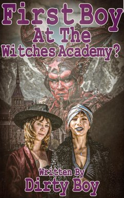 First Boy At The Witches Academy? (eBook, ePUB) - Boy, Dirty