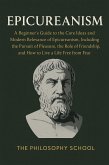 Epicureanism: A Beginner's Guide to the Core Ideas and Modern Relevance of Epicureanism, Including the Pursuit of Pleasure, the Role of Friendship, and How to Live a Life Free from Fear (Western Philosophy) (eBook, ePUB) Epicureanism: A Beginner's Guide to the Core Ideas and Modern Relevance of Epicureanism, Including the Pursuit of Pleasure, the Role of Friendship, and How to Live a Life Free from Fear (Western Philosophy) (eBook, ePUB)