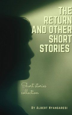 The Return And Other Short Stories (eBook, ePUB) - Nyangaresi, Albert The Return And Other Short Stories (eBook, ePUB) - Nyangaresi, Albert