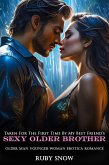 Taken For The First Time By My Best Friend's Sexy Older Brother: Older Man Younger Woman Erotica Romance (Hot Age Gap Romance Erotic Short Stories, #3) (eBook, ePUB)