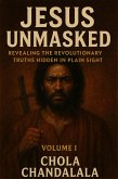 Jesus Unmasked - Revealing the Revolutionary Truths Hidden in Plain Sight (Jesus Unmasked: The Revolutionary Messiah Series, #1) (eBook, ePUB)