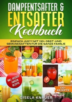 Dampfentsafter & Entsafter Kochbuch