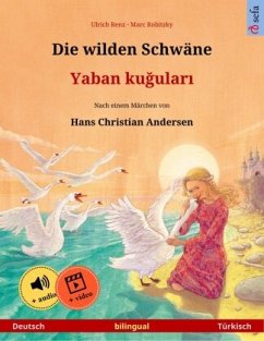 Die wilden Schwäne - Yaban kugulari (Deutsch - Türkisch) - Renz, Ulrich Die wilden Schwäne - Yaban kugulari (Deutsch - Türkisch) - Renz, Ulrich