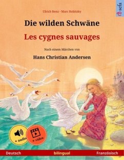 Die wilden Schwäne - Les cygnes sauvages (Deutsch - Französisch) - Renz, Ulrich Die wilden Schwäne - Les cygnes sauvages (Deutsch - Französisch) - Renz, Ulrich