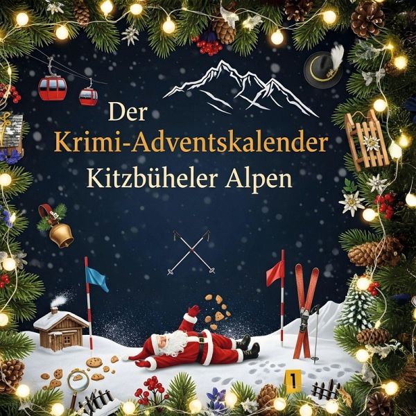 Der Krimi-Adventskalender Kitzbüheler Alpen Der Krimi-Adventskalender Kitzbüheler Alpen