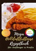 Mega Heißluftfritteuse Rezeptbuch: 150 XXL-Rezepte für Anfänger & Profis   Gesund & knusprig genießen -Mit Tipps, Tricks