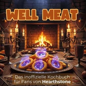 Das inoffizielle Kochbuch für Fans von Hearthstone Das inoffizielle Kochbuch für Fans von Hearthstone