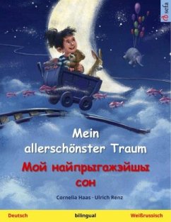 Mein allerschönster Traum - (Deutsch - Weißrussisch) - Haas,Cornelia Mein allerschönster Traum - (Deutsch - Weißrussisch) - Haas,Cornelia