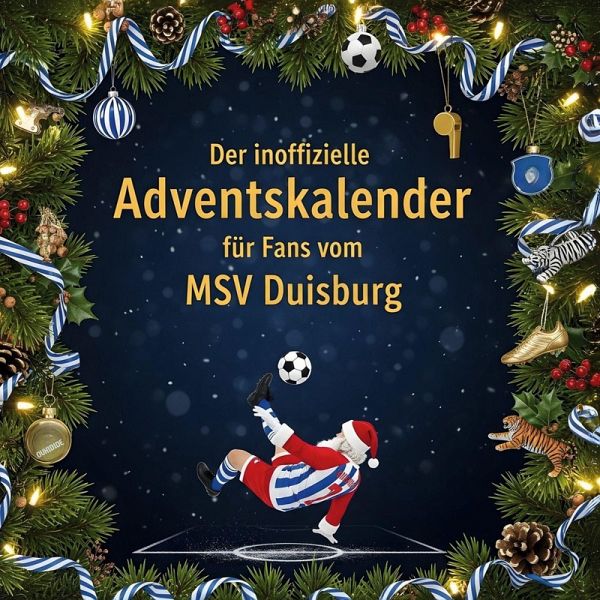 Der inoffizielle Adventskalender für Fans vom MSV Duisburg Der inoffizielle Adventskalender für Fans vom MSV Duisburg