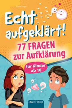 Echt aufgeklärt! 77 Fragen zur Aufklärung für Kinder ab 10: Erste Liebe, große Gefühle, die chaotische Pubertät - und pl Cover Echt aufgeklärt! 77 Fragen zur Aufklärung für Kinder ab 10: Erste Liebe, große Gefühle, die chaotische Pubertät - und pl