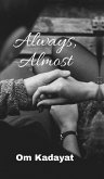Always, Almost