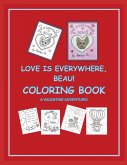 Love Is Everywhere, Beau! COLORING BOOK Love Is Everywhere, Beau! COLORING BOOK