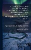 Icelandic Sagas and Other Historical Documents Relating to the Settlements and Descents of the Northmen on the British Isles .. Icelandic Sagas and Other Historical Documents Relating to the Settlements and Descents of the Northmen on the British Isles ..