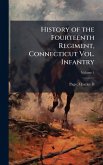 History of the Fourteenth Regiment, Connecticut Vol. Infantry History of the Fourteenth Regiment, Connecticut Vol. Infantry