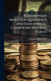 Robinsonian Monthly, Quarterly and Semi-annual Compound Interest Tables