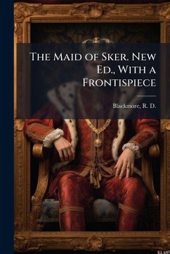 Cover The Maid of Sker. New Ed., With a Frontispiece