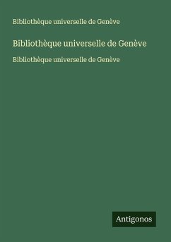 Bibliothèque universelle de Genève - Bibliothèque universelle de Genève