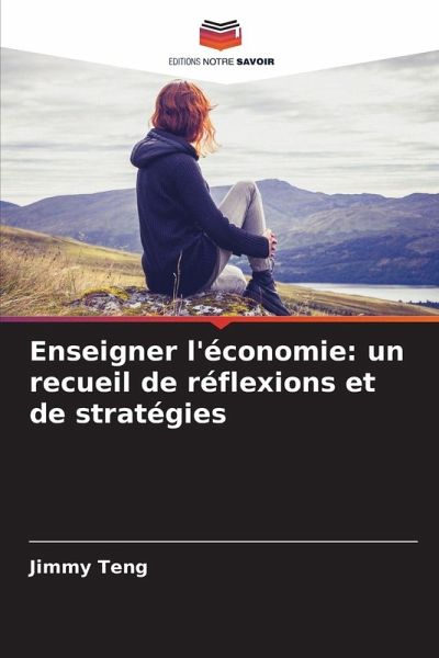 Enseigner l'économie: un recueil de réflexions et de stratégies Enseigner l'économie: un recueil de réflexions et de stratégies