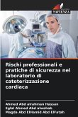 Rischi professionali e pratiche di sicurezza nel laboratorio di cateterizzazione cardiaca Rischi professionali e pratiche di sicurezza nel laboratorio di cateterizzazione cardiaca