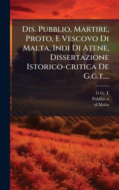 Cover Dis. Pubblio, Martire, Proto, E Vescovo Di Malta, Indi Di Atene, Dissertazione Istorico-critica De G.g.t....